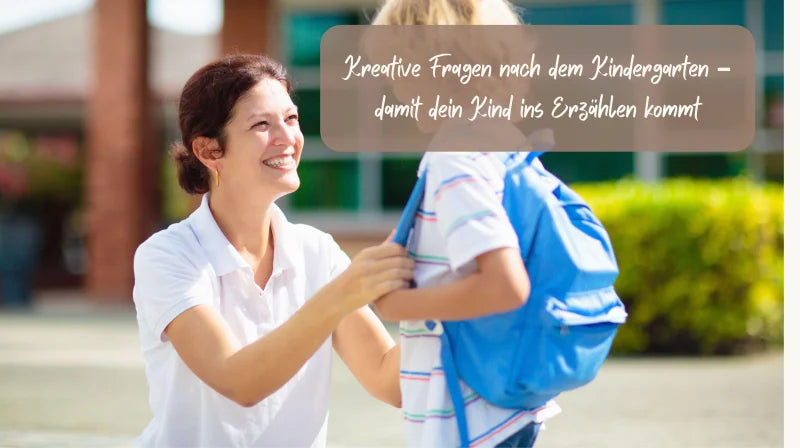 Kreative Fragen nach dem Kindergarten - die Kinder zum Erzählen bringen